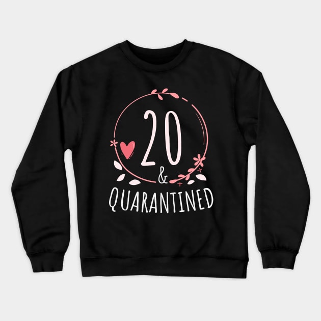 20th birthday Quarantine gift -  20 and Quarantined Crewneck Sweatshirt by heidiki.png